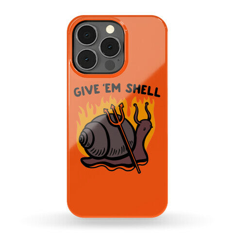 Give Em' Shell Snail Phone Case