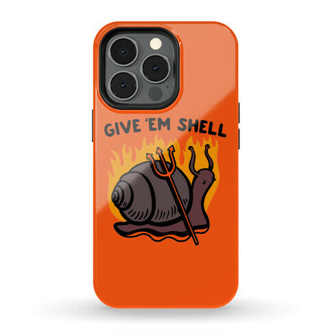 Give Em' Shell Snail Phone Case