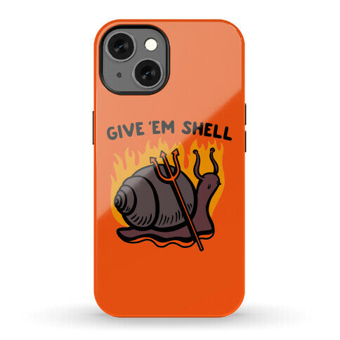 Give Em' Shell Snail Phone Case