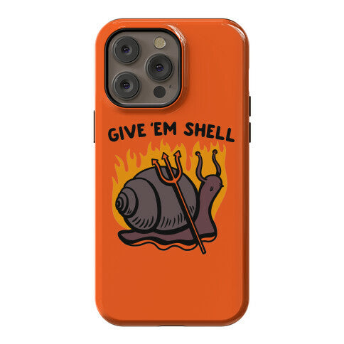 Give Em' Shell Snail Phone Case