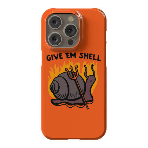 Give Em' Shell Snail Phone Case