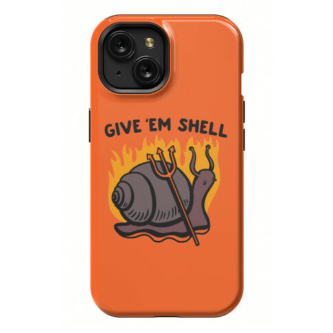 Give Em' Shell Snail Phone Case