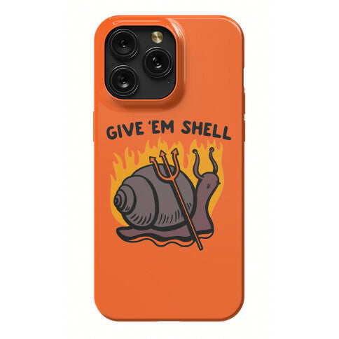 Give Em' Shell Snail Phone Case