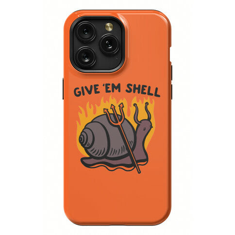 Give Em' Shell Snail Phone Case