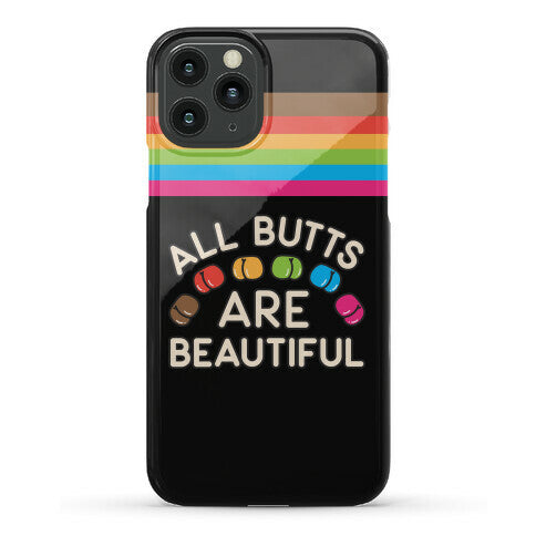 All Butts Are Beautiful Phone Case