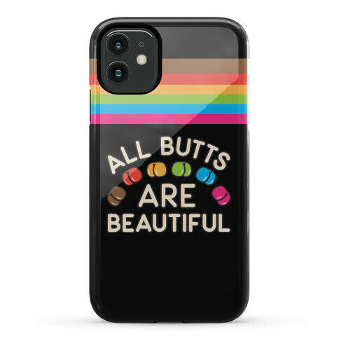 All Butts Are Beautiful Phone Case