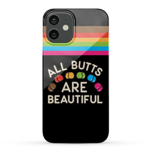 All Butts Are Beautiful Phone Case