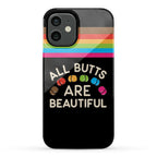 All Butts Are Beautiful Phone Case