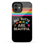 All Butts Are Beautiful Phone Case