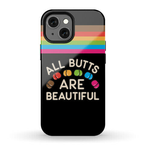 All Butts Are Beautiful Phone Case