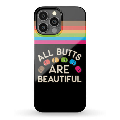 All Butts Are Beautiful Phone Case