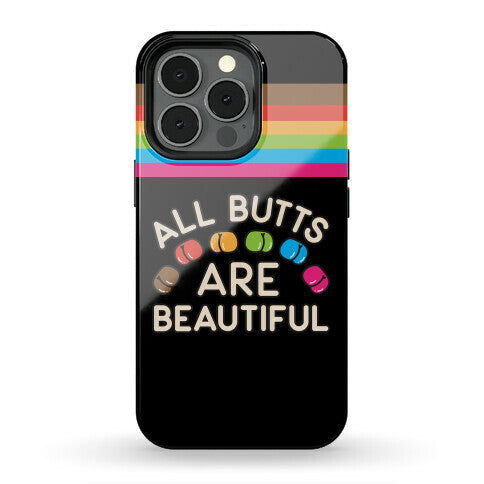 All Butts Are Beautiful Phone Case