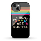 All Butts Are Beautiful Phone Case