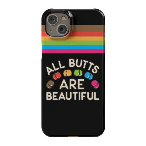 All Butts Are Beautiful Phone Case