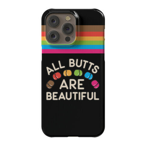 All Butts Are Beautiful Phone Case