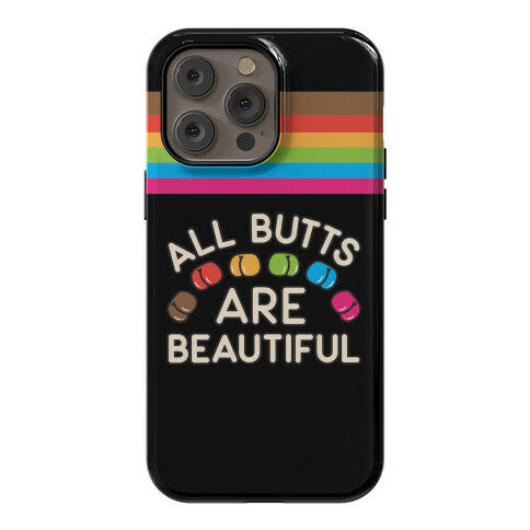 All Butts Are Beautiful Phone Case
