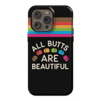 All Butts Are Beautiful Phone Case