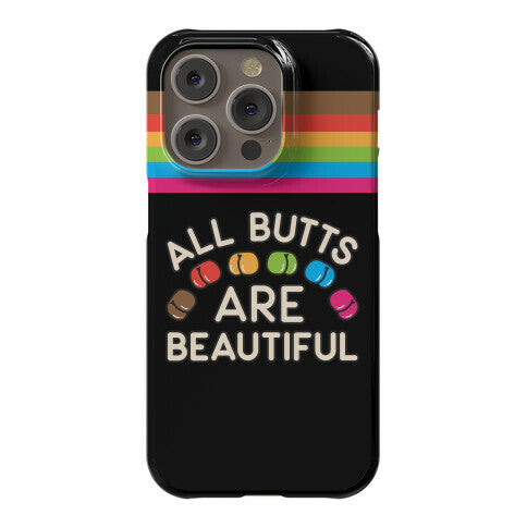 All Butts Are Beautiful Phone Case