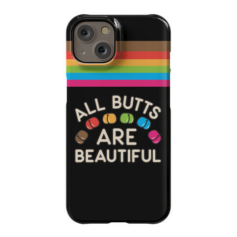 All Butts Are Beautiful Phone Case