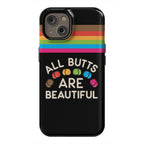 All Butts Are Beautiful Phone Case