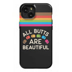 All Butts Are Beautiful Phone Case