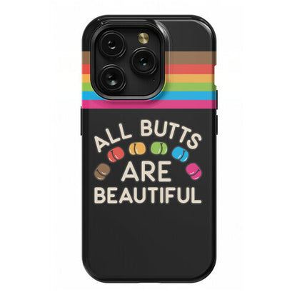 All Butts Are Beautiful Phone Case