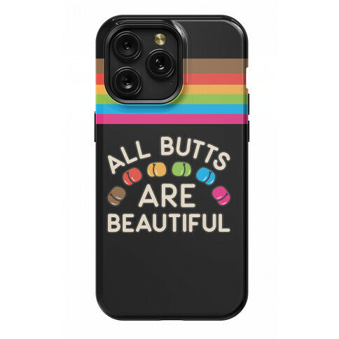 All Butts Are Beautiful Phone Case