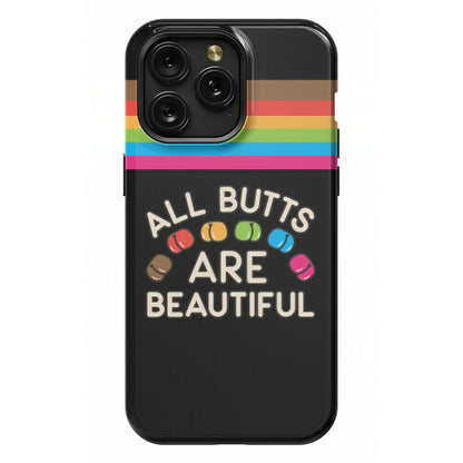 All Butts Are Beautiful Phone Case