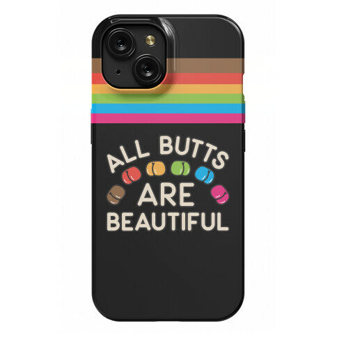 All Butts Are Beautiful Phone Case