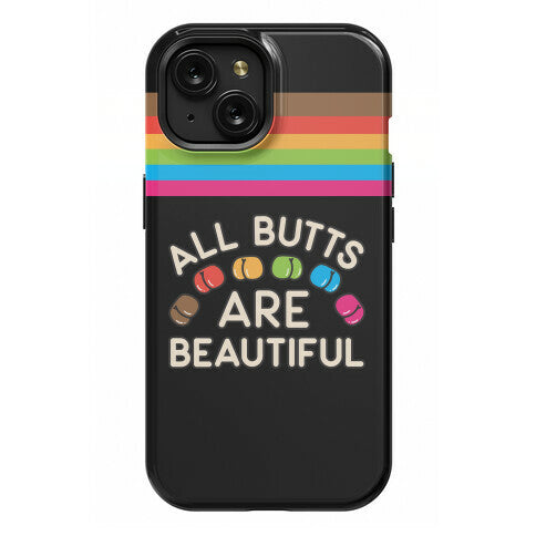 All Butts Are Beautiful Phone Case