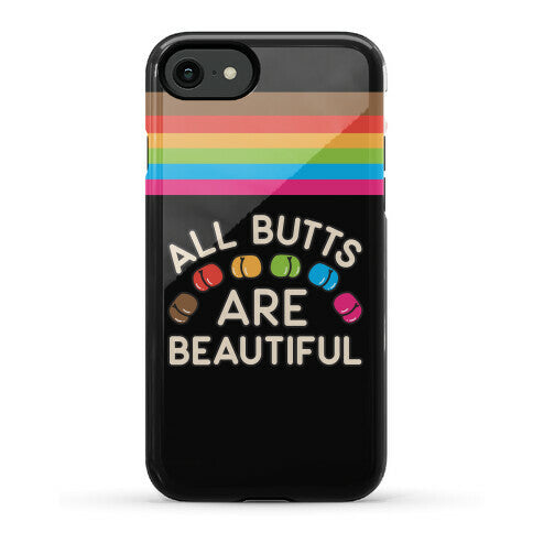 All Butts Are Beautiful Phone Case