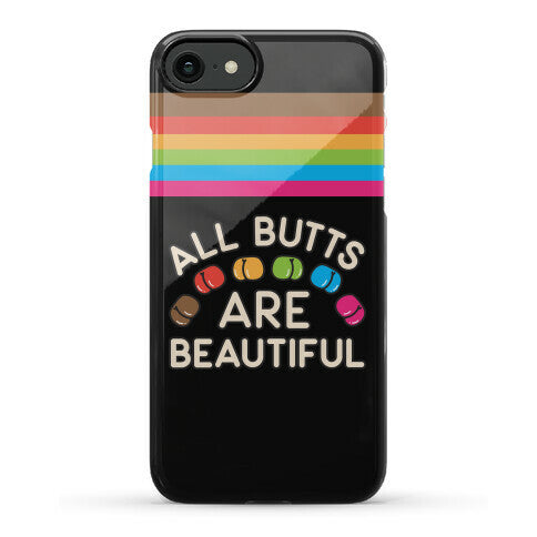 All Butts Are Beautiful Phone Case