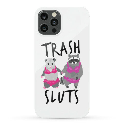 Trash Sluts Phone Case