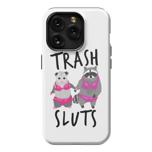 Trash Sluts Phone Case