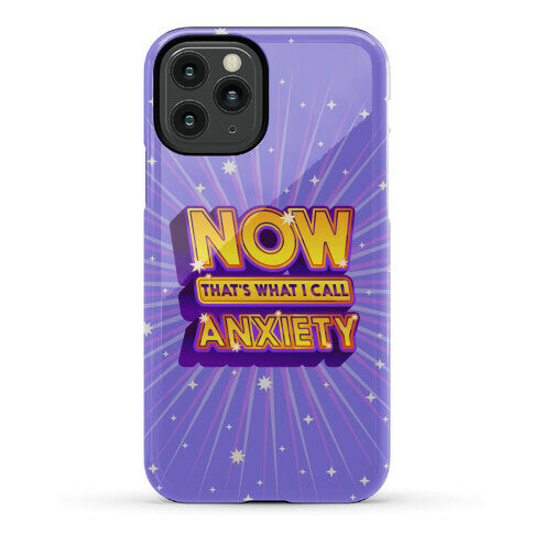 Now That's What I Call Anxiety Phone Case