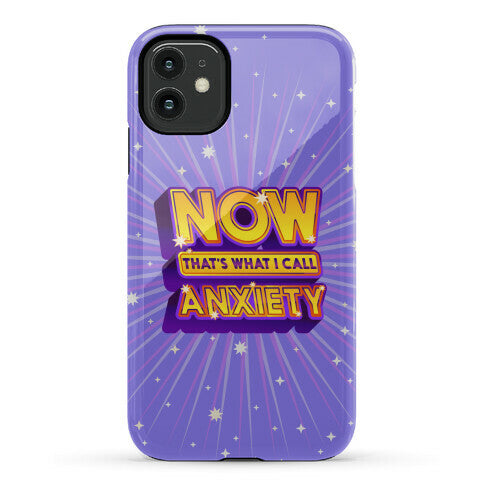 Now That's What I Call Anxiety Phone Case