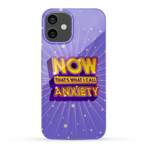 Now That's What I Call Anxiety Phone Case