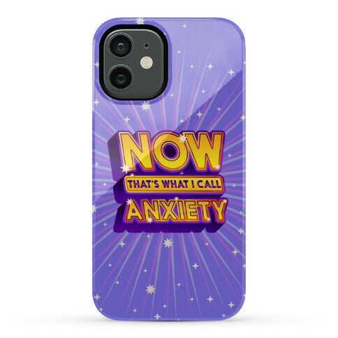 Now That's What I Call Anxiety Phone Case