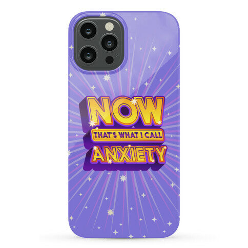 Now That's What I Call Anxiety Phone Case