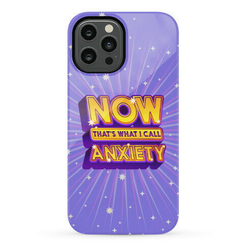 Now That's What I Call Anxiety Phone Case