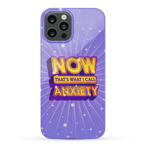Now That's What I Call Anxiety Phone Case