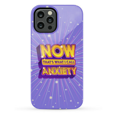 Now That's What I Call Anxiety Phone Case