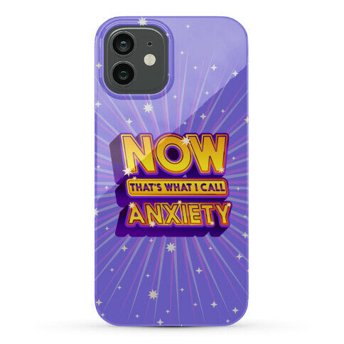 Now That's What I Call Anxiety Phone Case