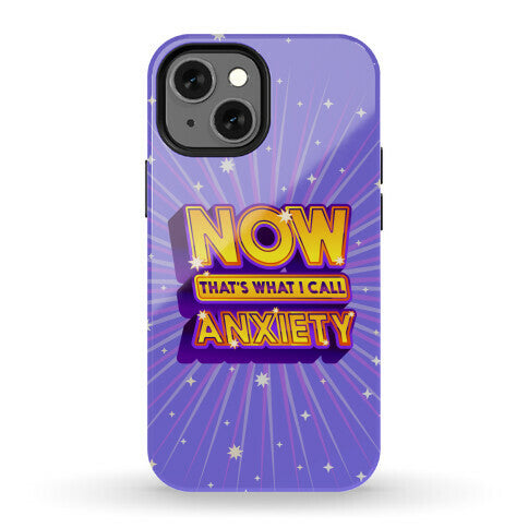 Now That's What I Call Anxiety Phone Case