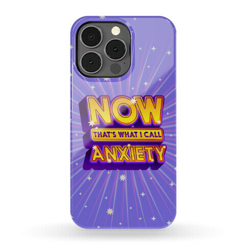 Now That's What I Call Anxiety Phone Case
