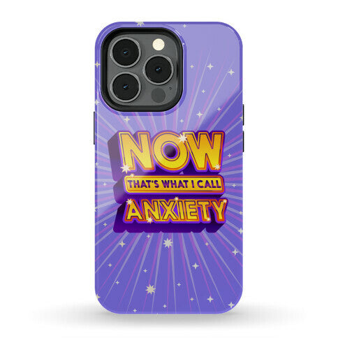 Now That's What I Call Anxiety Phone Case