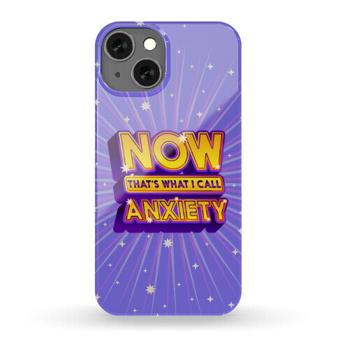 Now That's What I Call Anxiety Phone Case