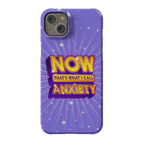 Now That's What I Call Anxiety Phone Case