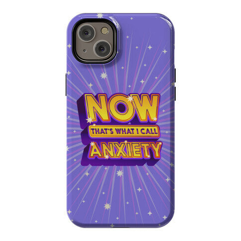 Now That's What I Call Anxiety Phone Case