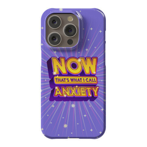 Now That's What I Call Anxiety Phone Case